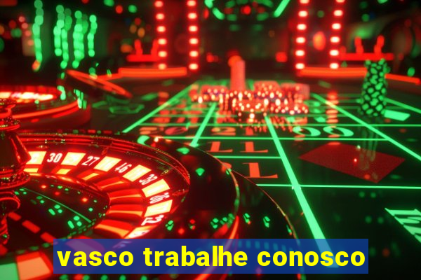 vasco trabalhe conosco